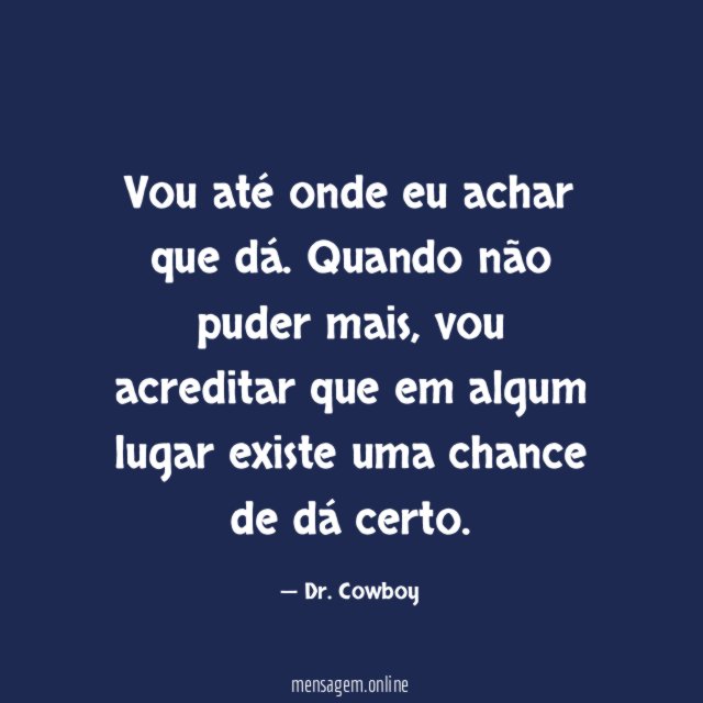 Vou até onde eu achar que dá
