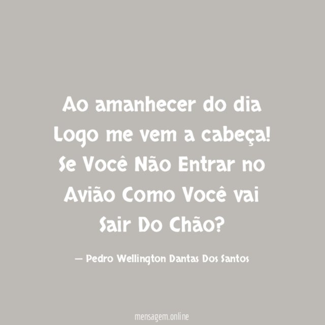 Ao amanhecer do dia Logo me vem a cabeça