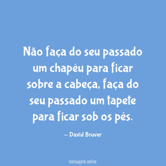 Não faça do seu passado um chapéu para