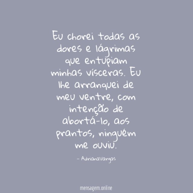 Eu chorei todas as dores e lágrimas que