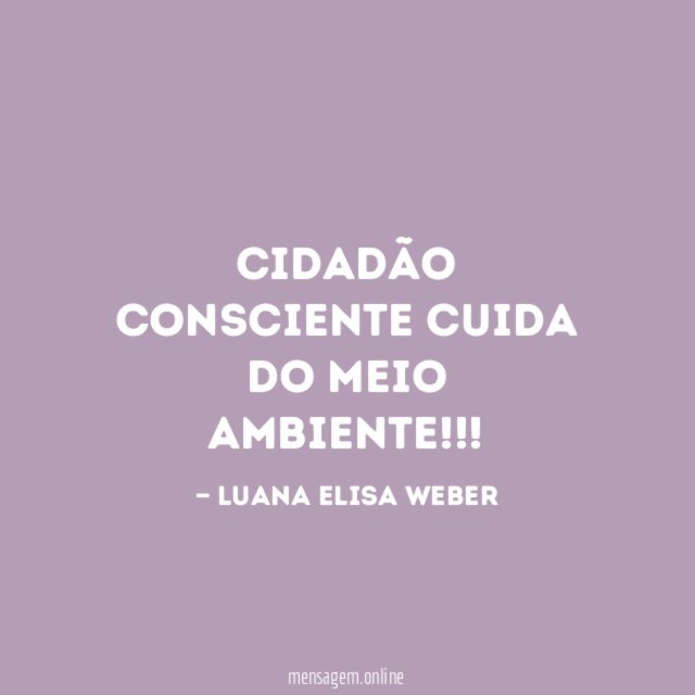 Cidadão consciente cuida do meio ambiente