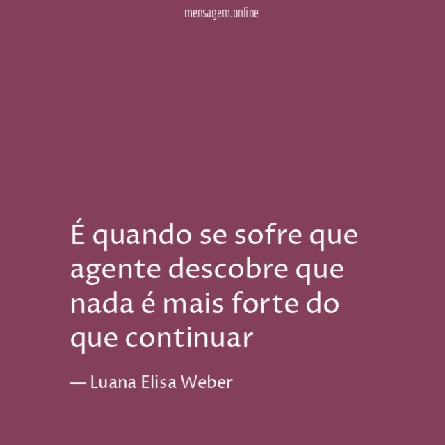 É quando se sofre que agente descobre que