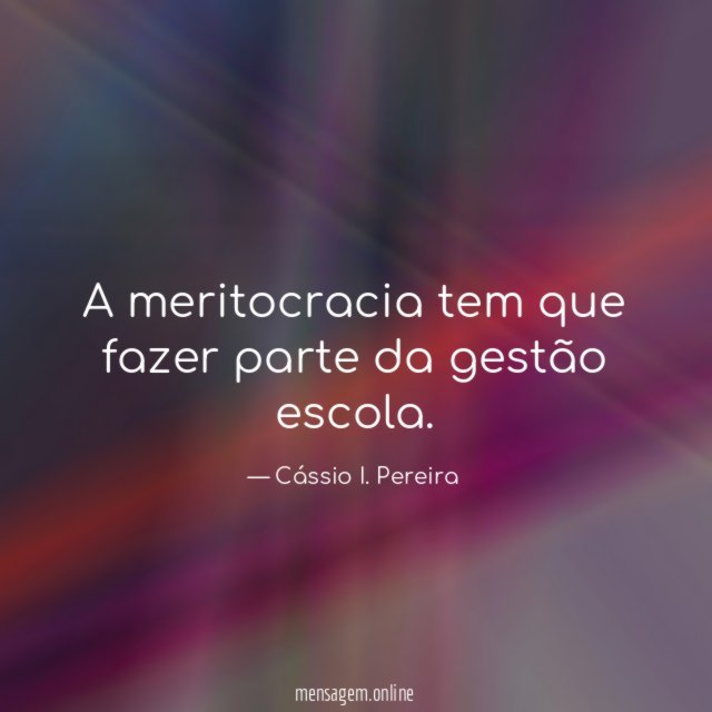 A meritocracia tem que fazer parte da gestão escola