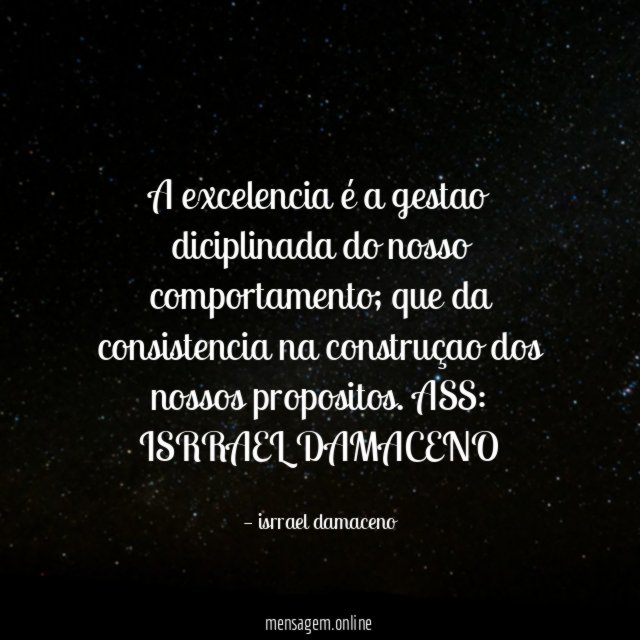 a excelencia é a gestao diciplinada do nosso comportamento