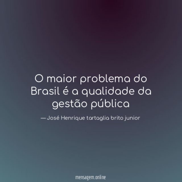 O maior problema do Brasil é a qualidade da gestão pública