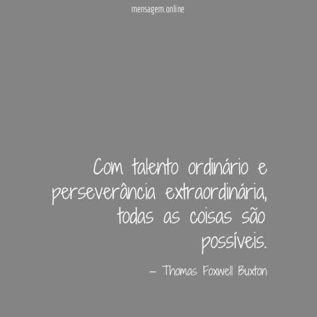 Com talento ordinário e perseverância extraordinária