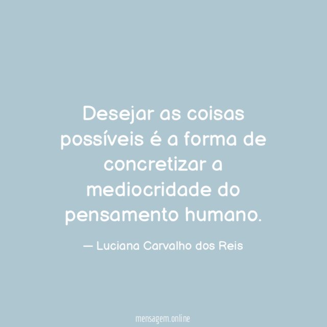 Desejar as coisas possíveis é a forma de