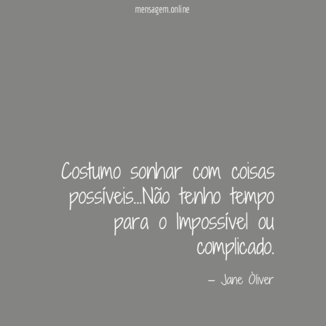Costumo sonhar com coisas possíveis