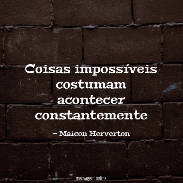 Coisas impossíveis costumam acontecer constantemente