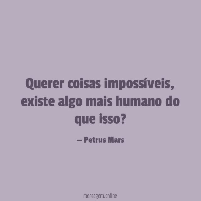 Querer coisas impossíveis