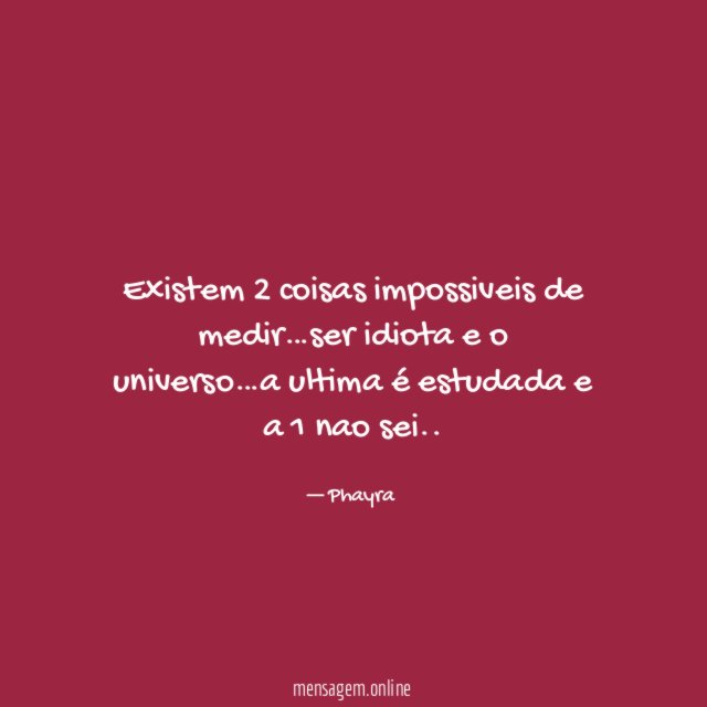 Existem 2 coisas impossiveis de medir