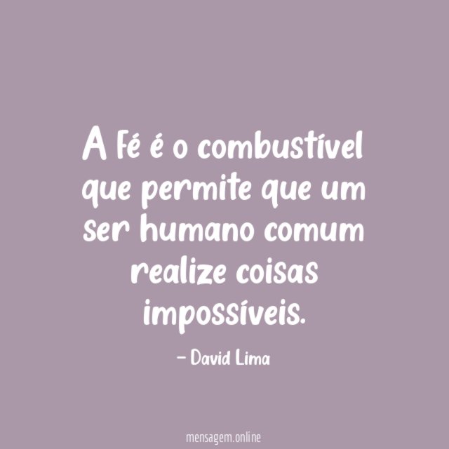 A fé é o combustível que permite que