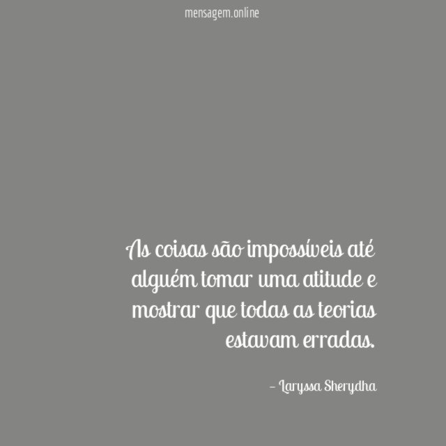 As coisas são impossíveis até alguém tomar uma