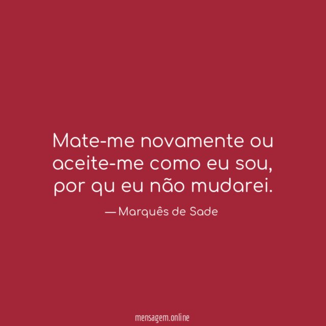 Mate-me novamente ou aceite-me como eu sou
