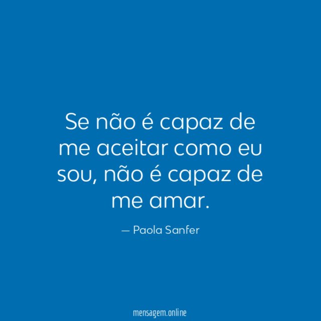 Se não é capaz de me aceitar como eu sou