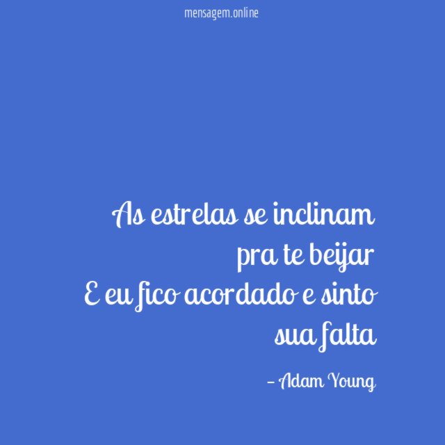 As estrelas se inclinam pra te beijar E eu