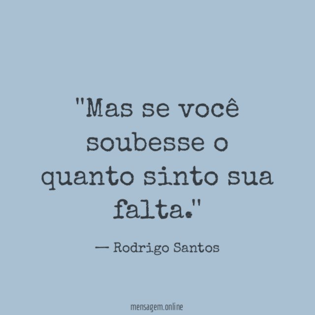 'Mas se você soubesse o quanto sinto sua falta