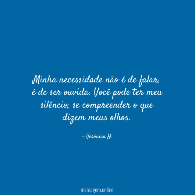 Minha necessidade não é de falar