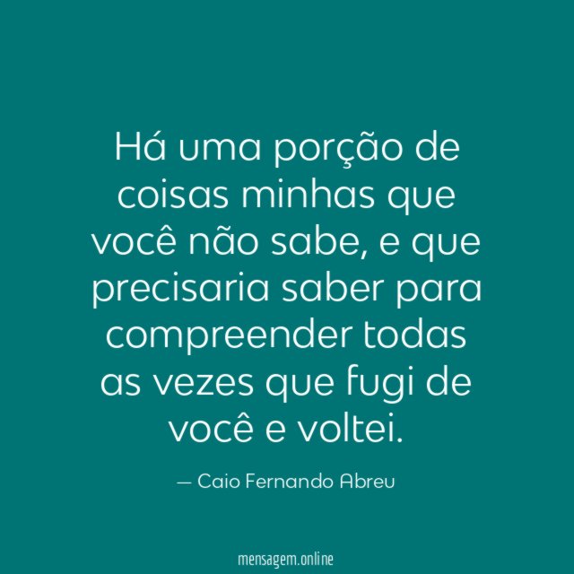 Há uma porção de coisas minhas que você não sabe