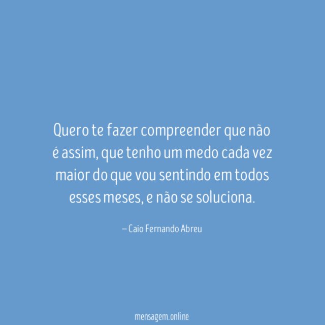 Quero te fazer compreender que não é assim