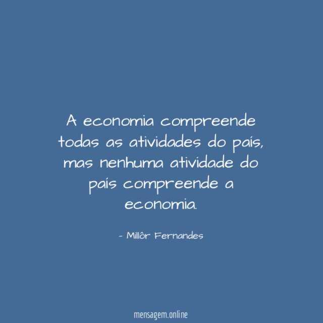 A economia compreende todas as atividades do país