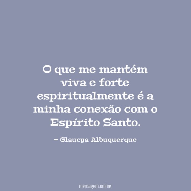 O que me mantém viva e forte espiritualmente