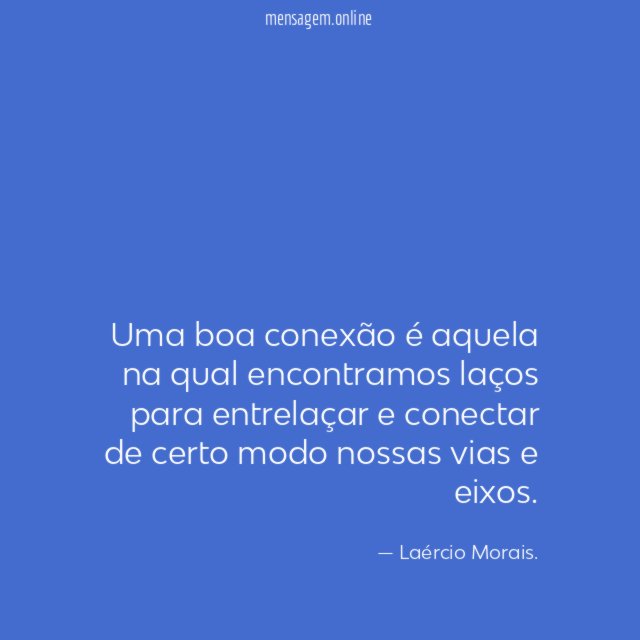 Uma boa conexão é aquela na qual encontramos