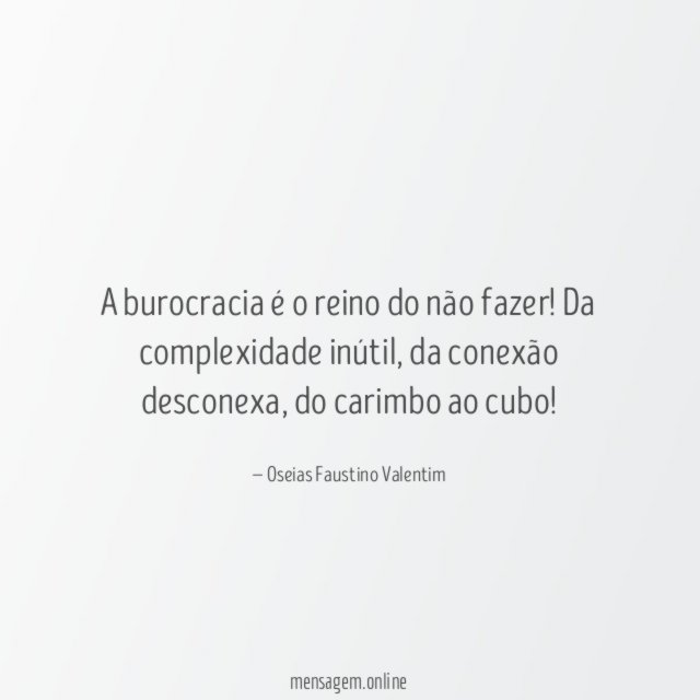 A burocracia é o reino do não fazer