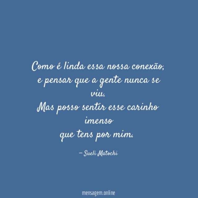 Como é linda essa nossa conexão