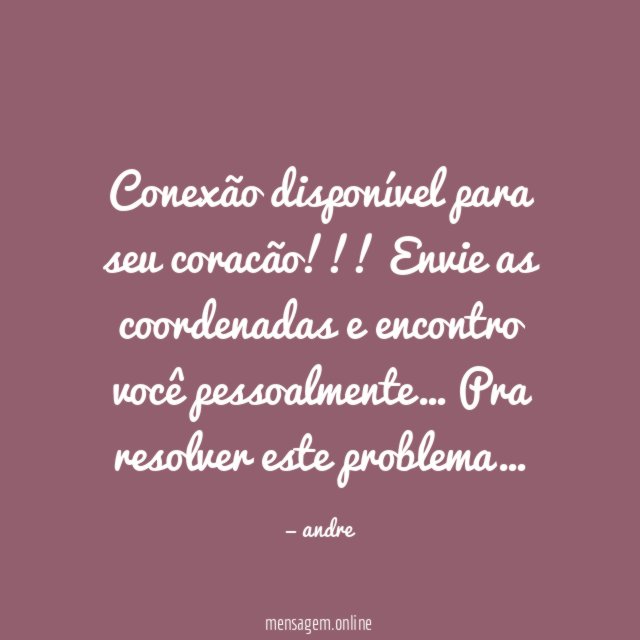 Conexão disponível para seu coracão