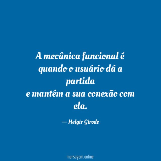 A mecânica funcional é quando o usuário dá