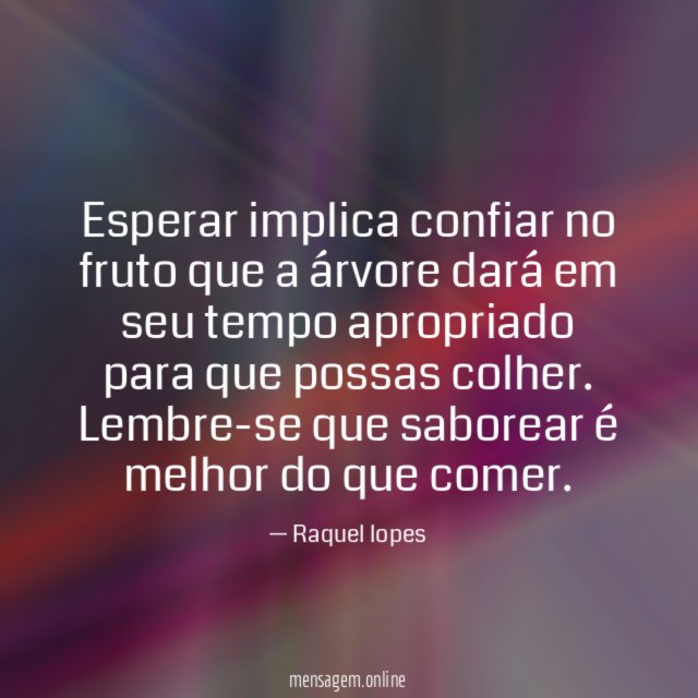Esperar implica confiar no fruto que a árvore