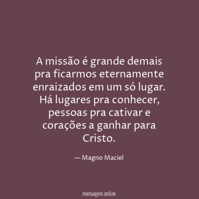 A missão é grande demais pra ficarmos eternamente