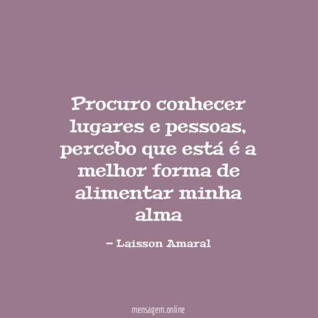 Procuro conhecer lugares e pessoas