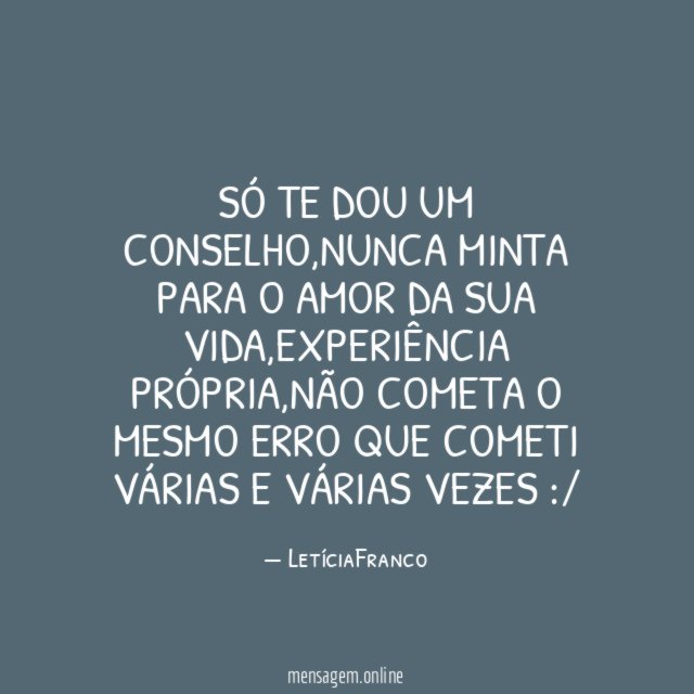 Só te dou um conselho