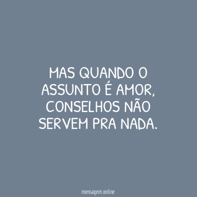 Mas quando o assunto é amor