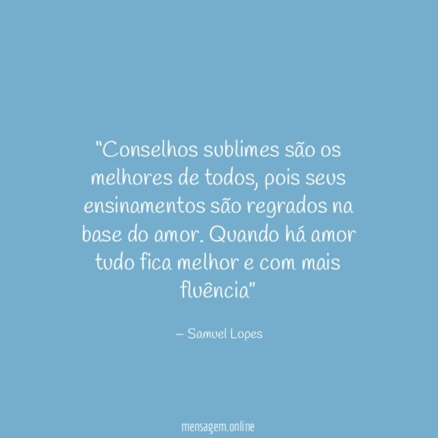Conselhos sublimes são os melhores de todos