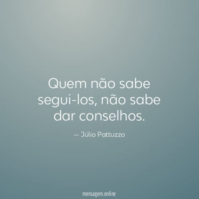 Quem não sabe segui-los