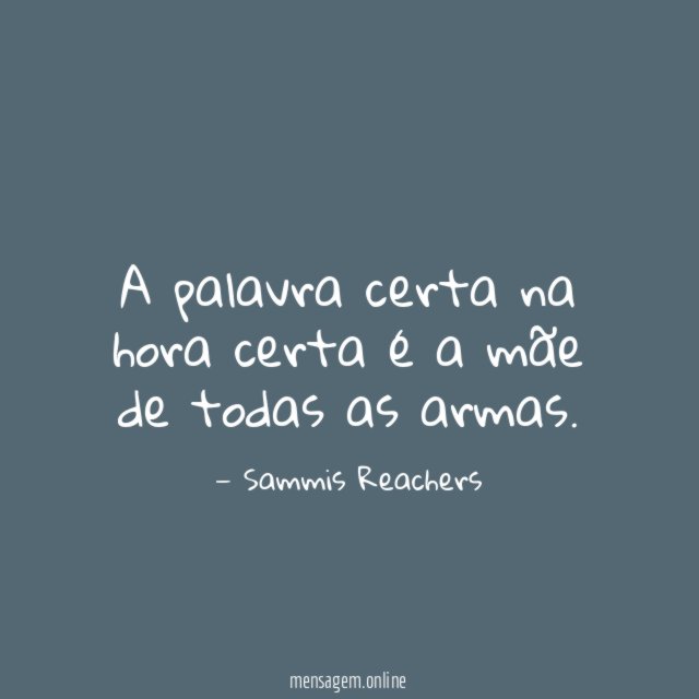 A palavra certa na hora certa é a