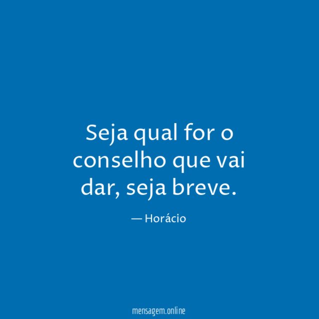 Seja qual for o conselho que vai dar