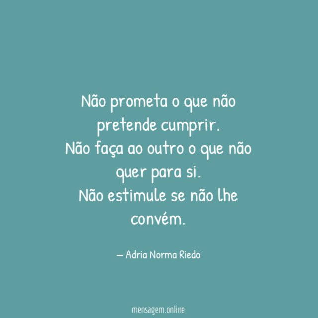 Não prometa o que não pretende cumprir