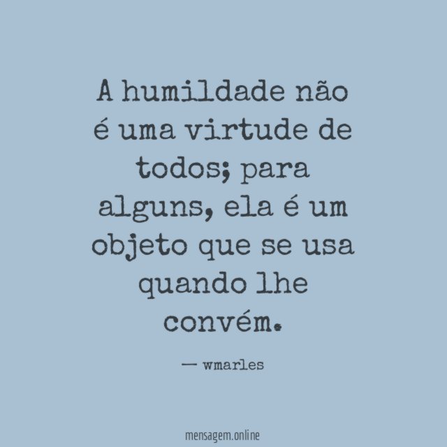 A humildade não é uma virtude de todos