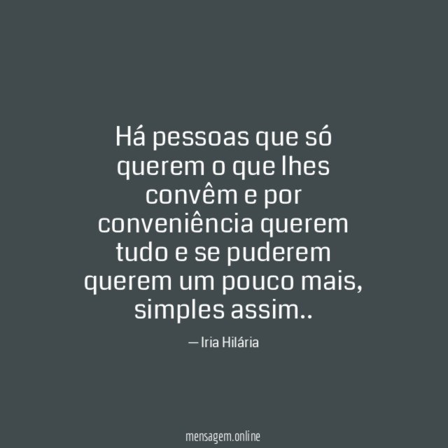 Há pessoas que só querem o que