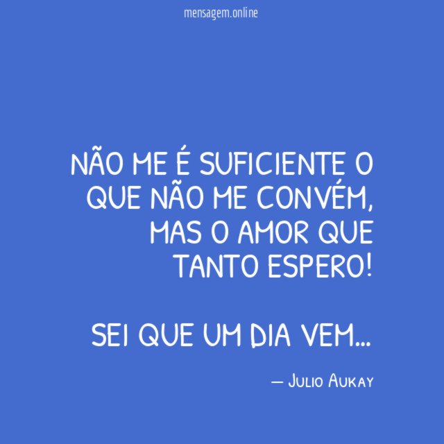 Não me é suficiente o que não me convém