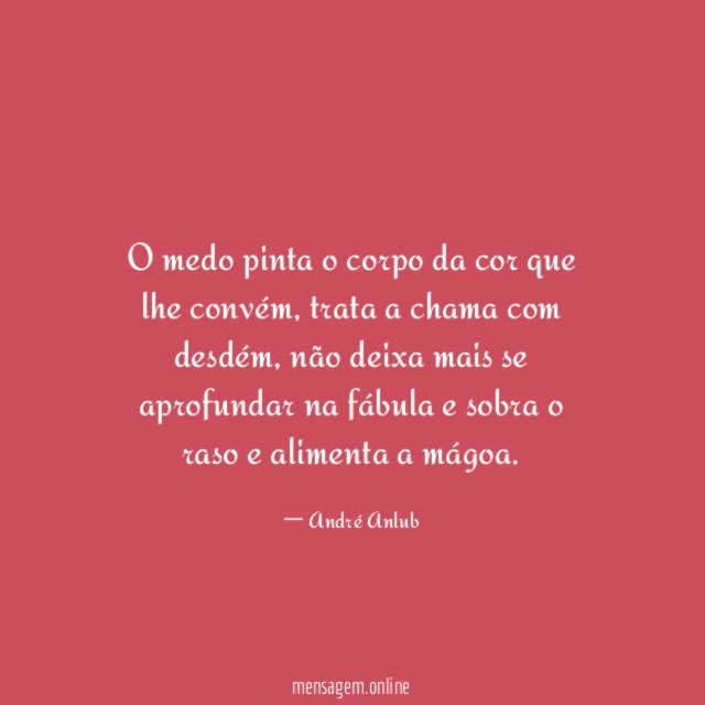 O medo pinta o corpo da cor que lhe convém