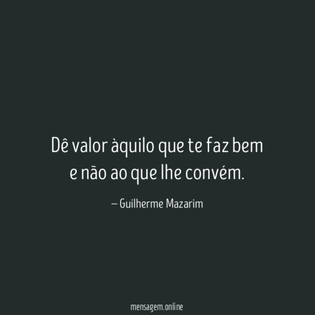 Dê valor àquilo que te faz bem