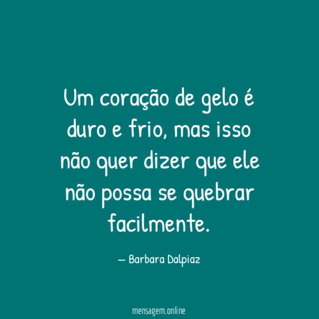 Um coração de gelo é duro e frio