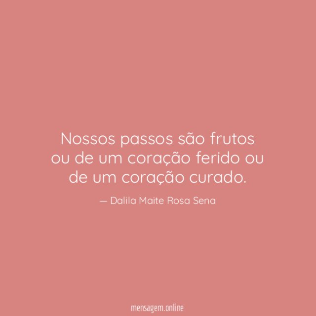 Nossos passos são frutos ou de um coração