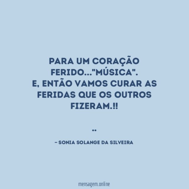 Para um coração ferido…"música".
E, então vamos curar as feridas que os outros fizeram.!!