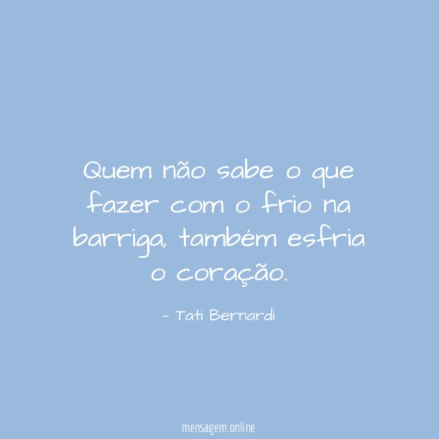 Quem não sabe o que fazer com o frio na barriga